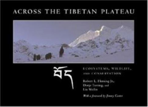 Hardcover Across the Tibetan Plateau: Ecosystems, Wildlife, & Conservation Book