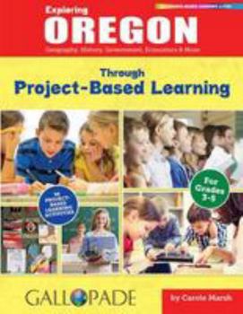 Paperback Exploring Oregon Through Project-Based Learning: Geography, History, Government, Economics & More Book