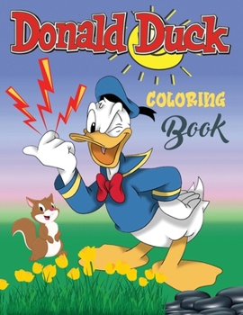 Paperback Donald Duck Coloring Book: Donald Duck continues to entertain adults and children to this day. Color the funny stories that see Donald struggling Book