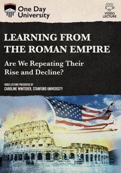DVD Learning From The Roman Empire: Are We Repeating Their Rise And Decline Book