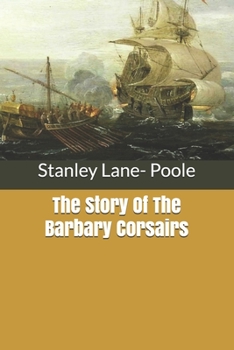 Paperback The Story Of The Barbary Corsairs Book