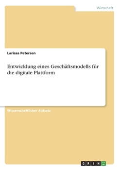 Paperback Entwicklung eines Geschäftsmodells für die digitale Plattform [German] Book