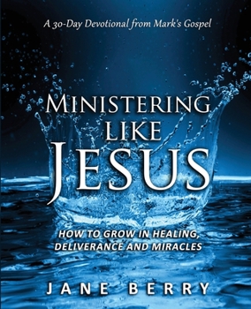 Paperback Ministering like Jesus: How to Grow in Healing, Deliverance and Miracles. Book