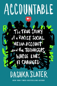 Hardcover Accountable: The True Story of a Racist Social Media Account and the Teenagers Whose Lives It Changed Book