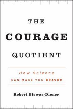 Hardcover The Courage Quotient: How Science Can Make You Braver Book