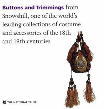Paperback Buttons and Trimmings: From Snowhill, One of the World's Leading Collections of Costume and Accessories of the 18th and 19th Centuries Book