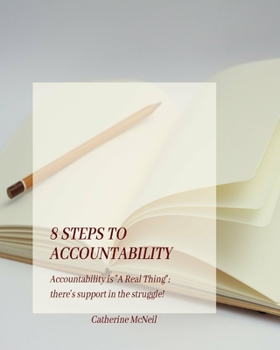 Paperback 8 steps to accountability: Accountability is "A Real Thing"; there's support in the struggle! Book