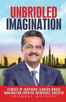 Paperback Unbridled Imagination: Stories of Inspiring Leaders Whose Imagination Created Incredible Success Book