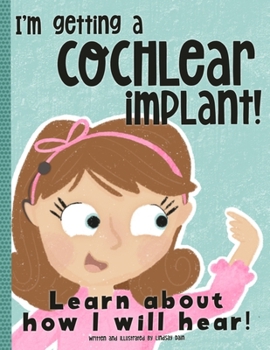 Paperback I'm Getting A Cochlear Implant!: Learn About How I Will Hear! Book