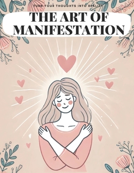 Paperback The Art Of Manifestation: turn your thoughts into reality Book