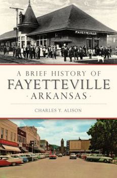 Paperback A Brief History of Fayetteville Arkansas Book