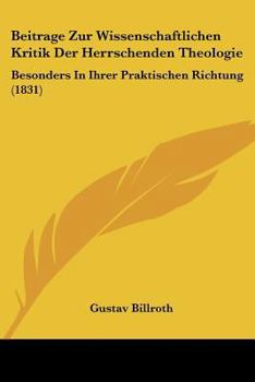 Paperback Beitrage Zur Wissenschaftlichen Kritik Der Herrschenden Theologie: Besonders In Ihrer Praktischen Richtung (1831) [German] Book