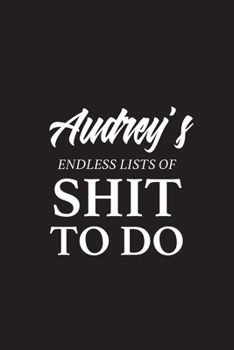 Paperback Audrey's Endless Lists of Shit to do - A5 6x9 Inches 120 Dot-Grid Pages - Audrey Name Journal - Personalized Notebook - To Do List Minimal Minimalisti Book