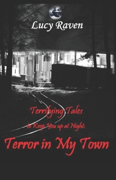 Paperback Terrifying Tales to Keep You up at Night: Terror in My Town Book