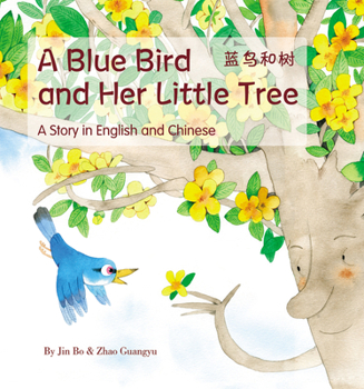 Hardcover A Blue Bird and Her Little Tree: A Story Told in English and Chinese Book