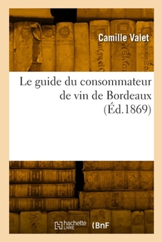 Paperback Le guide du consommateur de vin de Bordeaux [French] Book