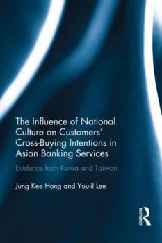 Hardcover The Influence of National Culture on Customers' Cross-Buying Intentions in Asian Banking Services: Evidence from Korea and Taiwan Book