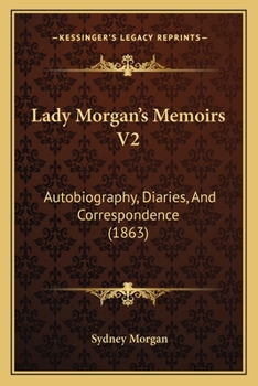 Lady Morgan's Memoirs: Autobiography, diaries and correspondence. In three volumes. Vol. 2. Copyright edition