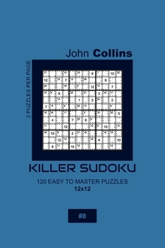 Paperback Killer Sudoku - 120 Easy To Master Puzzles 12x12 - 8 Book