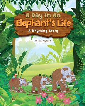 Paperback A Day In An Elephant's Life: A rhyming story Book