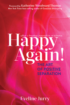 Paperback Happy Again: The Art of Positive Separation Book