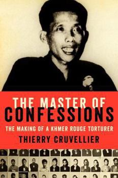 Hardcover The Master of Confessions: The Making of a Khmer Rouge Torturer Book