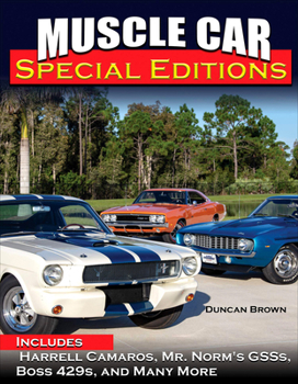 Hardcover Muscle Car Special Editions: Includes Harrell Camaros, Mr. Norm's Gsss, Boss 429s, and Many More Book