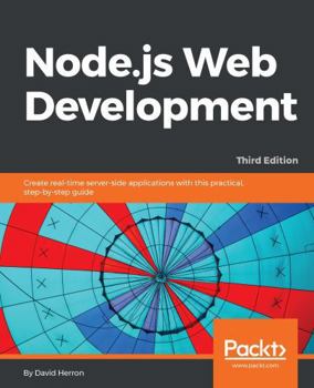 Paperback Node.js Web Development - Third Edition: Create real-time server-side applications with this practical, step-by-step guide Book