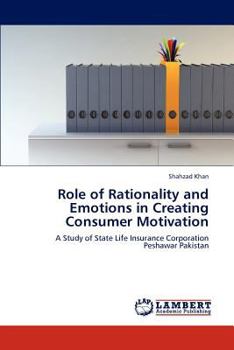 Paperback Role of Rationality and Emotions in Creating Consumer Motivation Book