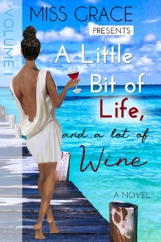 Paperback A Little Bit of Life, and a Lot of Wine: Volume 1 Book