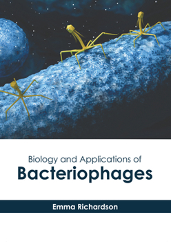 Hardcover Biology and Applications of Bacteriophages Book