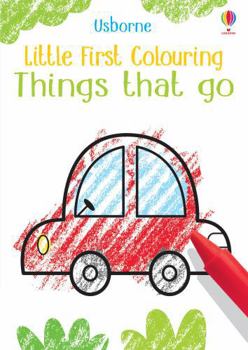Little First Colouring: Things That Go - Book  of the First Colouring