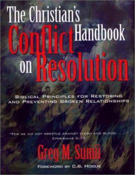 Paperback The Christian's handbook for conflict resolution: Iblical principles for restoring and preventing broken relationships Book
