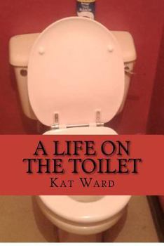 Paperback A Life on the Toilet: Ill Health & Bowel Cancer Book