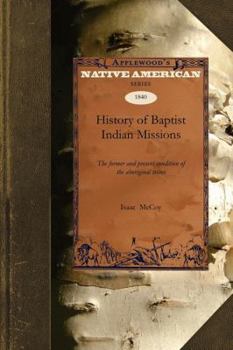 Paperback History of Baptist Indian Missions: The Former and Present Condition of the Aboriginal Tribes Book