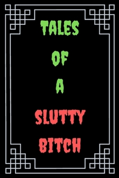 Tales of a Slutty Bitch : Great Gift For Your Coworker Colleague Funny Notebook Notepad Office Gag: A Funny Notebook/Notepad For Your Favorite ... Humorous Gift for Him Her Office Banter