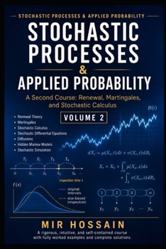 STOCHASTIC PROCESSES & APPLIED PROBABILITY: A Second Course: Renewal, Martingales, and Stochastic Calculus Volume 2