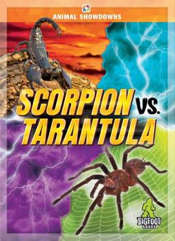Scorpion vs. Tarantula - Animal Showdowns Series, Nonfiction Reading for Grades 2-5 - Bigfoot Books Collection - Book  of the Animal Showdowns