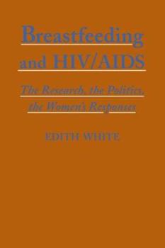 Paperback Breastfeeding And HIV/Aids: The Research, the Politics, the Women's Responses Book
