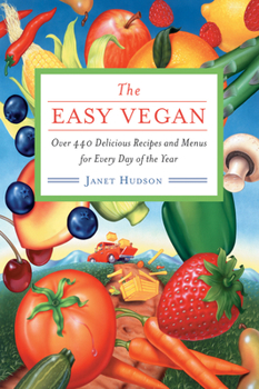 Paperback The Easy Vegan: Over 440 Delicious Recipes and Menus for Every Day of the Year Book
