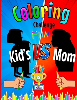 Paperback Coloring Challenge Fun: Kid's Vs Mom ( Super fun coloring competition, that kid's will love ) Book