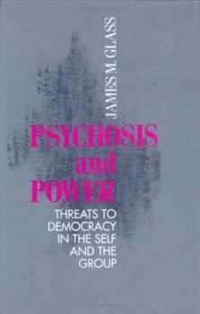 Hardcover Psychosis and: Threats to Democracy in the Self and the Group Book