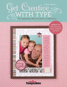 Paperback Get Creative with Type: Fun Typography Ideas and Tips for Scrapbooking [With CDROM] Book