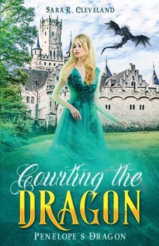 Courting the Dragon (Penelope's Dragon) - Book #2 of the Penelope's Dragon