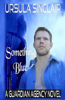 Something Blue: A Guardian Agency Novel - Book #2 of the Guardian Agency