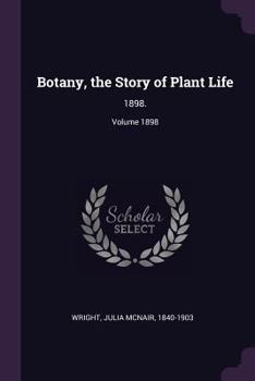 Paperback Botany, the Story of Plant Life: 1898.; Volume 1898 Book