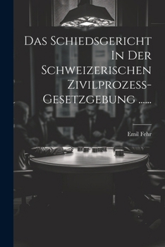 Paperback Das Schiedsgericht In Der Schweizerischen Zivilprozess-gesetzgebung ...... [German] Book