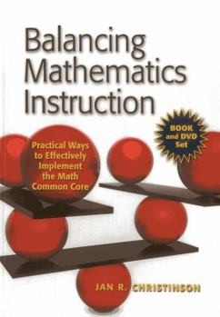 Paperback Balancing Mathematics Instruction: Practical Ways to Effectively Implement the Math Common Core Book