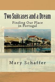 Paperback Two Suitcases and a Dream: Finding Our Place in Portugal Book