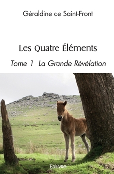Paperback Les Quatre Éléments - Tome 1: La Grande Révélation [French] Book